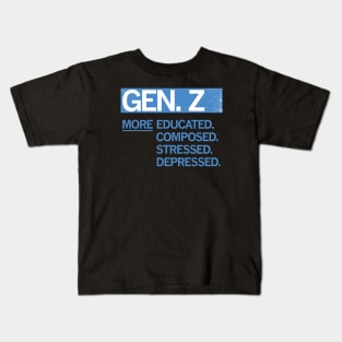 GEN Z — More Educated, Composed, Stressed, Depressed Kids T-Shirt